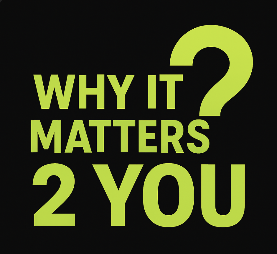 WHY IT MATTERS 2 YOU?